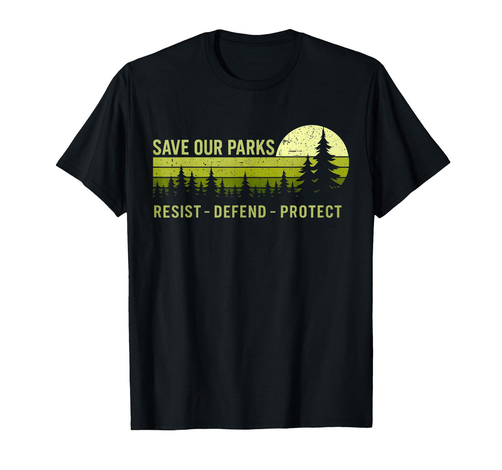 Save Our Parks Resist National T-Shirt - Fun Novelty Design for Adults - T-Shirt, Sweatshirt, Hoodie