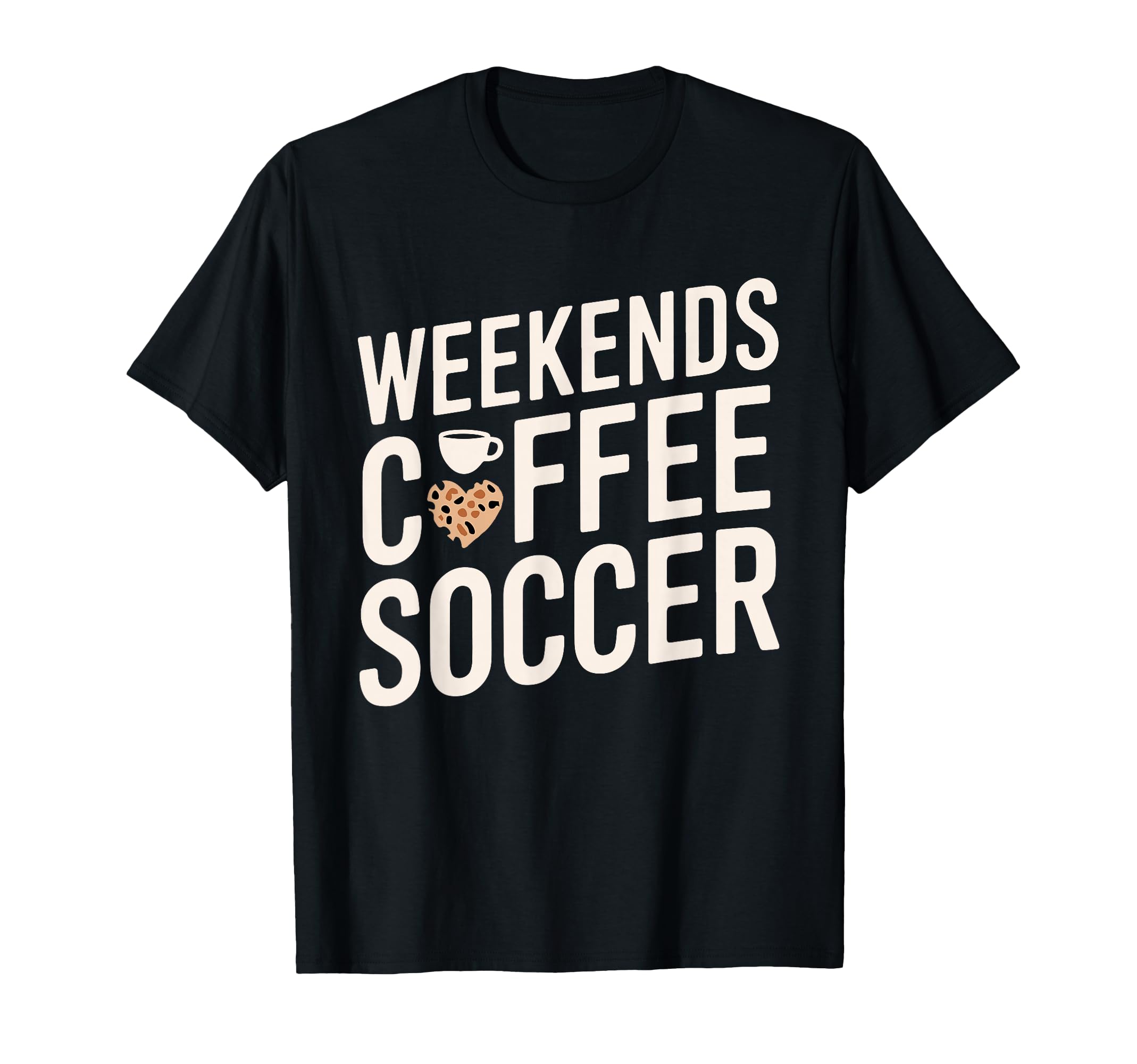 Weekends Coffee And Soccer Mom T-Shirt - Casual Everyday Wear for Adults - T-Shirt, Sweatshirt, Hoodie