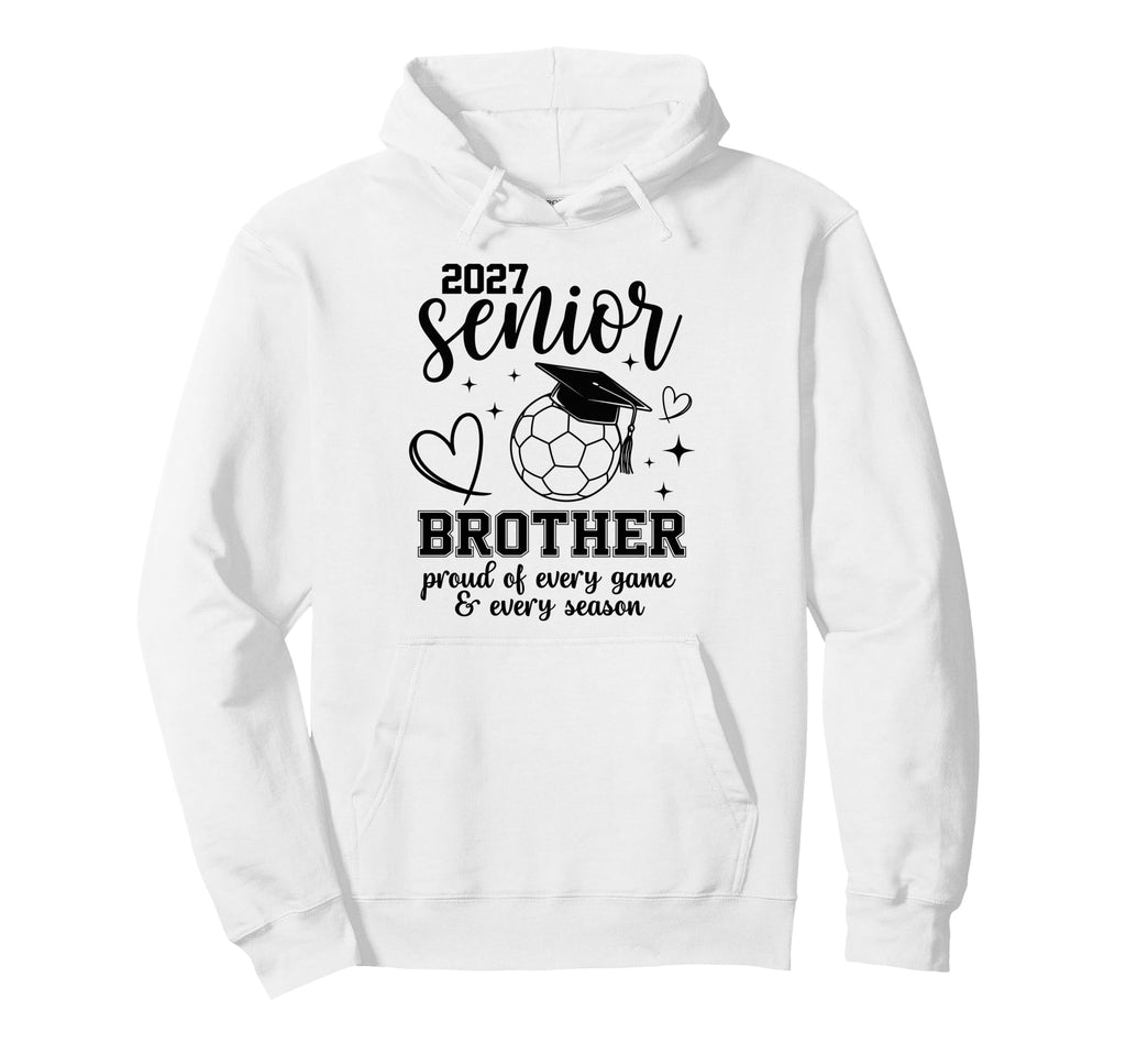 2027 Senior Soccer Brother Proud Hoodie - Custom Art Print Men Women - T-Shirt, Sweatshirt, Hoodie