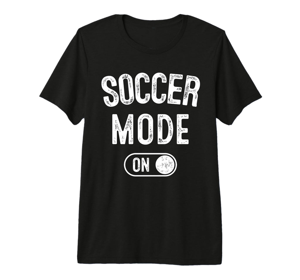 Soccer Mode Funny Striker Gift Soccer T-Shirt - Trendy Graphic Men Women - T-Shirt, Sweatshirt, Hoodie