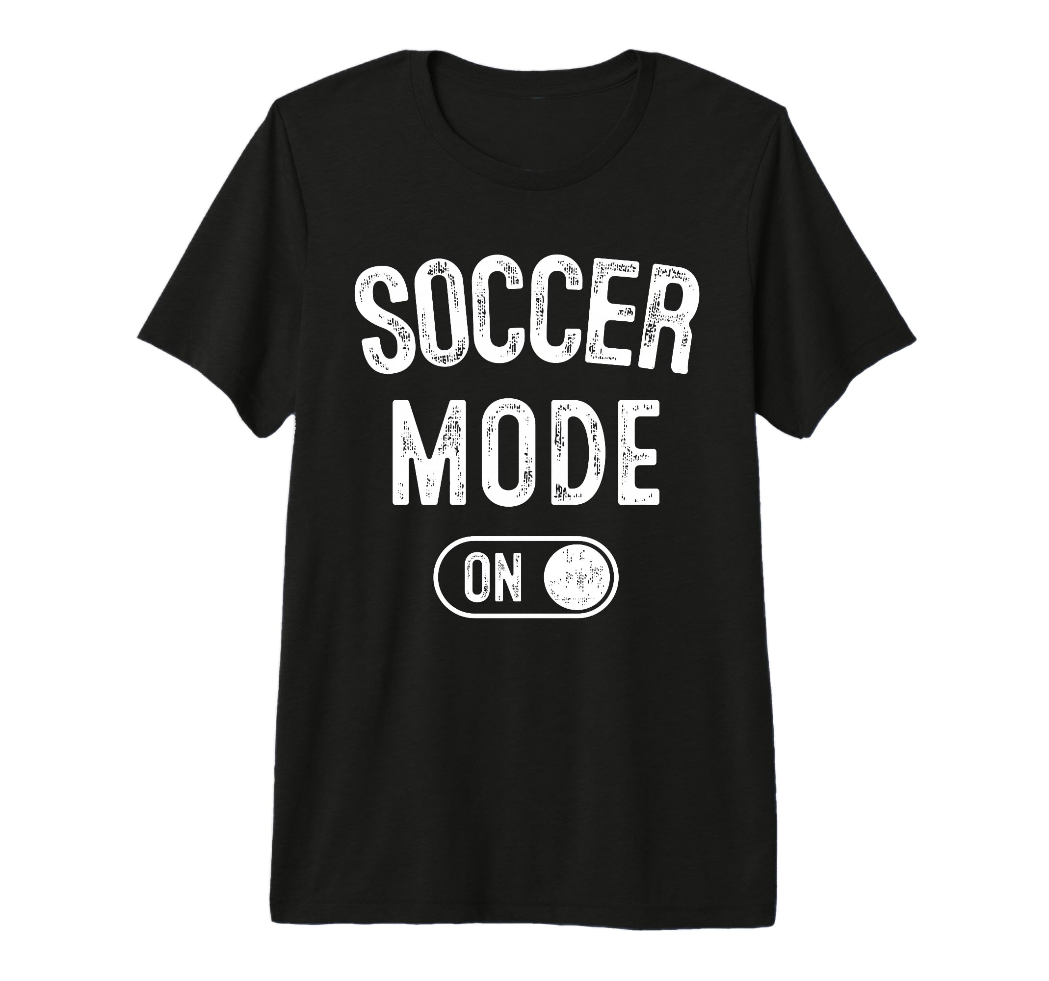 Soccer Mode Funny Striker Gift T-Shirt - Casual Everyday Wear Unisex - T-Shirt, Sweatshirt, Hoodie