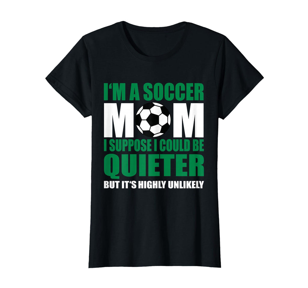 Soccer Mom T-Shirt - Fun Novelty Design Men Women - T-Shirt, Sweatshirt, Hoodie