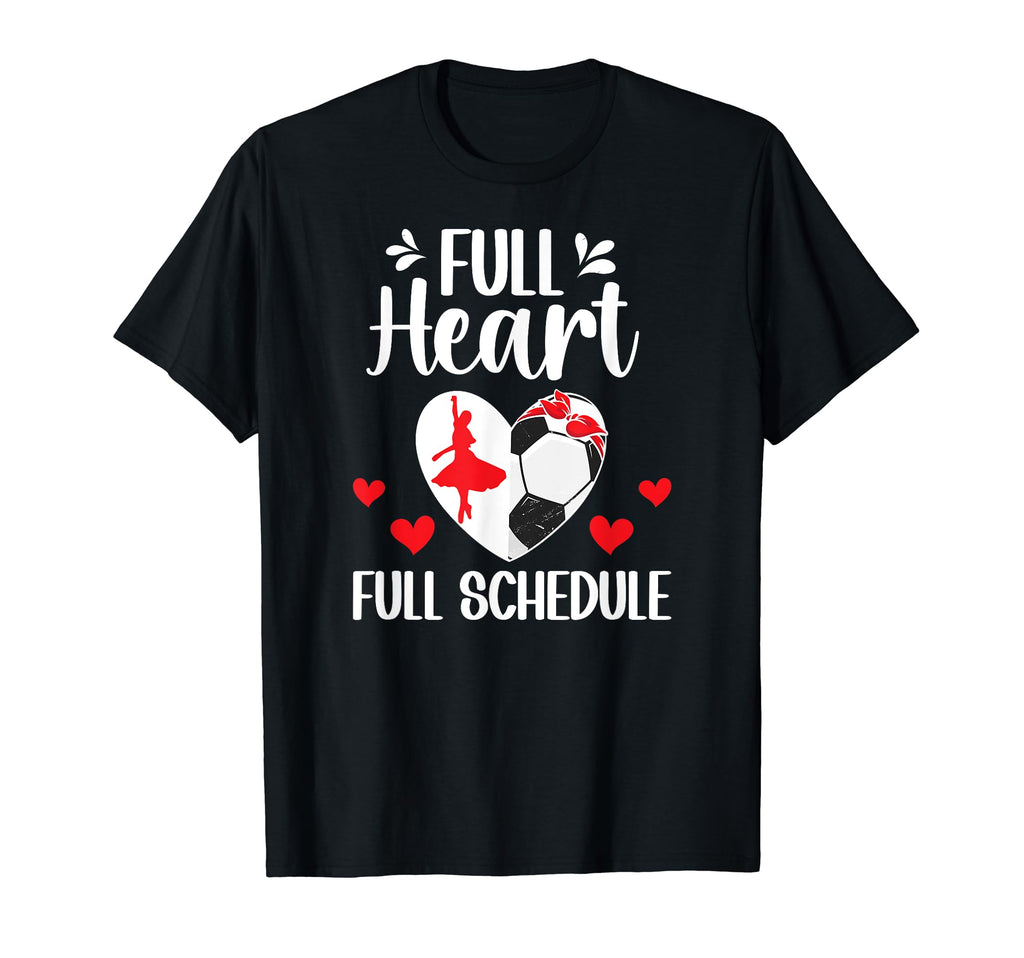 Full Heart Dance And Soccer Mom Dancer T-Shirt - Graphic Print Men Women - T-Shirt, Sweatshirt, Hoodie