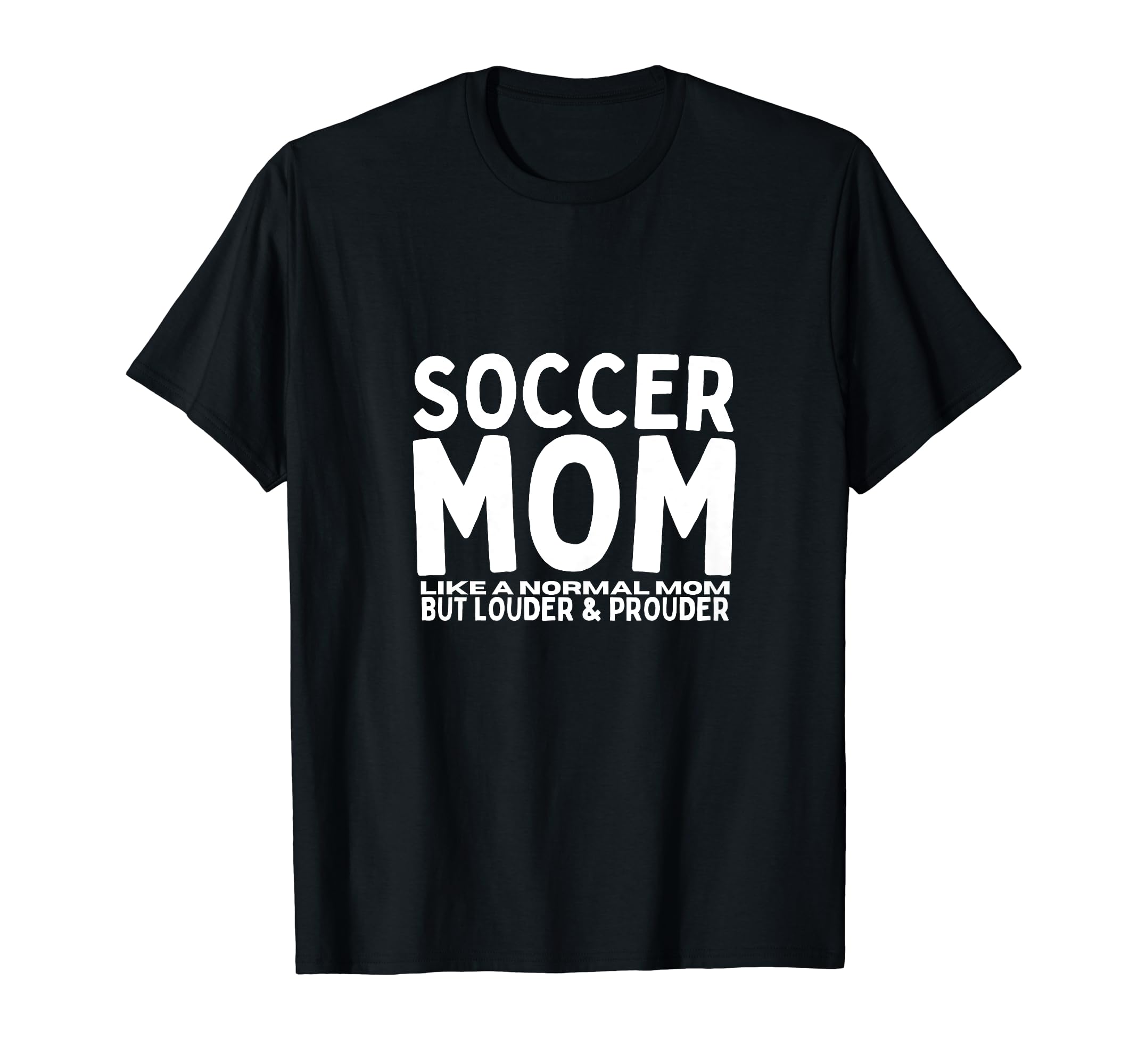Soccer Mom Mother Funny Soccer T-Shirt - Casual Everyday Wear Men Women - T-Shirt, Sweatshirt, Hoodie