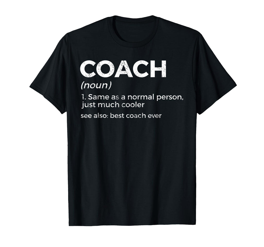 Coach Definition Funny Best T-Shirt - Casual Everyday Wear for Adults - T-Shirt, Sweatshirt, Hoodie