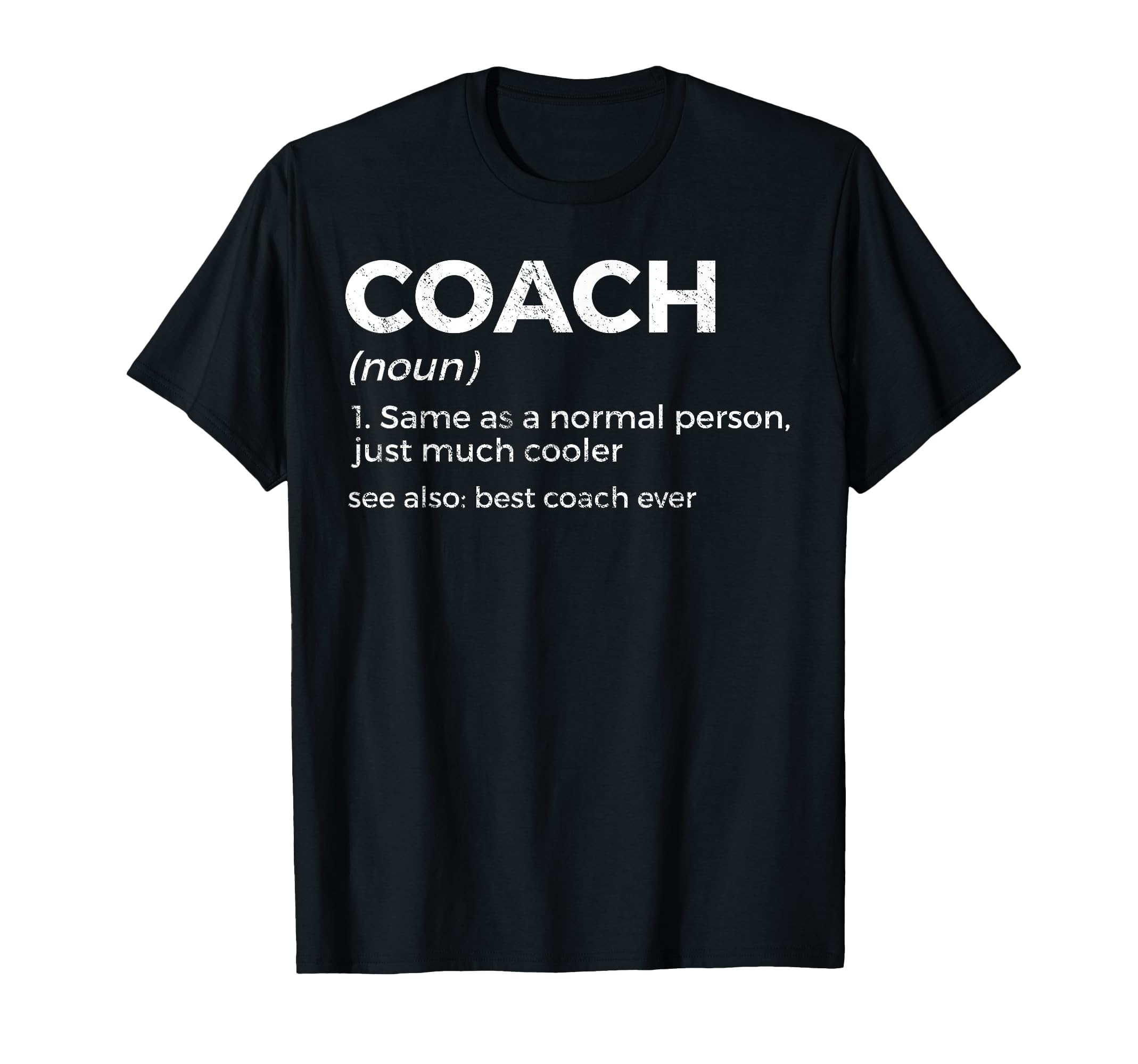 Coach Definition Funny Best T-Shirt - Casual Everyday Wear for Adults - T-Shirt, Sweatshirt, Hoodie