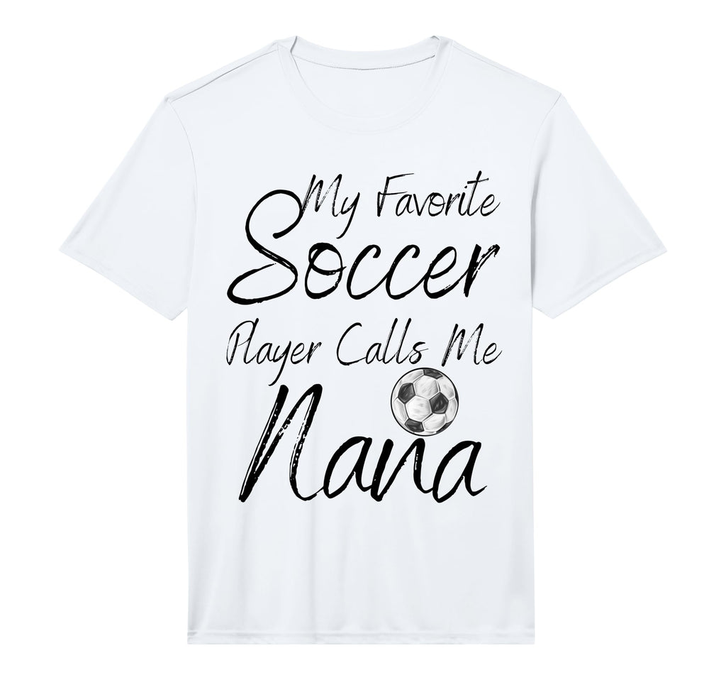 My Favorite Soccer Player Calls Me Nana T-Shirt - Graphic Print for Adults - T-Shirt, Sweatshirt, Hoodie