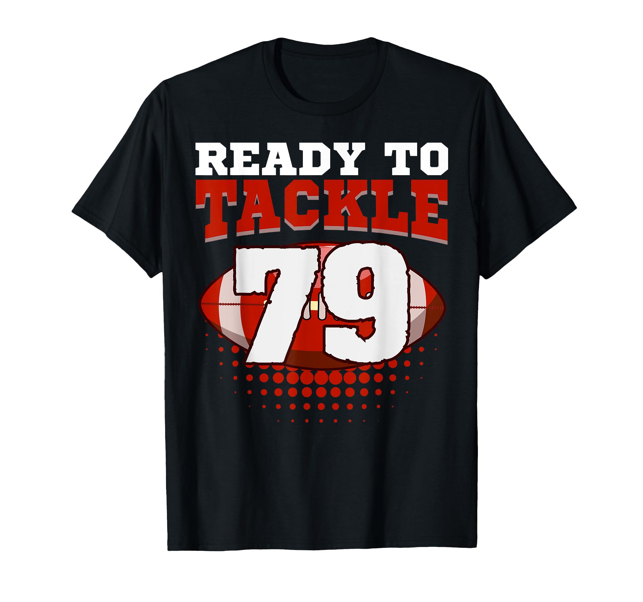 Football 79Th Birthday Player Tackle T-Shirt - Aesthetic Graphic Unisex - T-Shirt, Sweatshirt, Hoodie