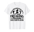 Im Proud Dad Freaking Awesome Soccer T-Shirt - Trendy Graphic Men Women - T-Shirt, Sweatshirt, Hoodie