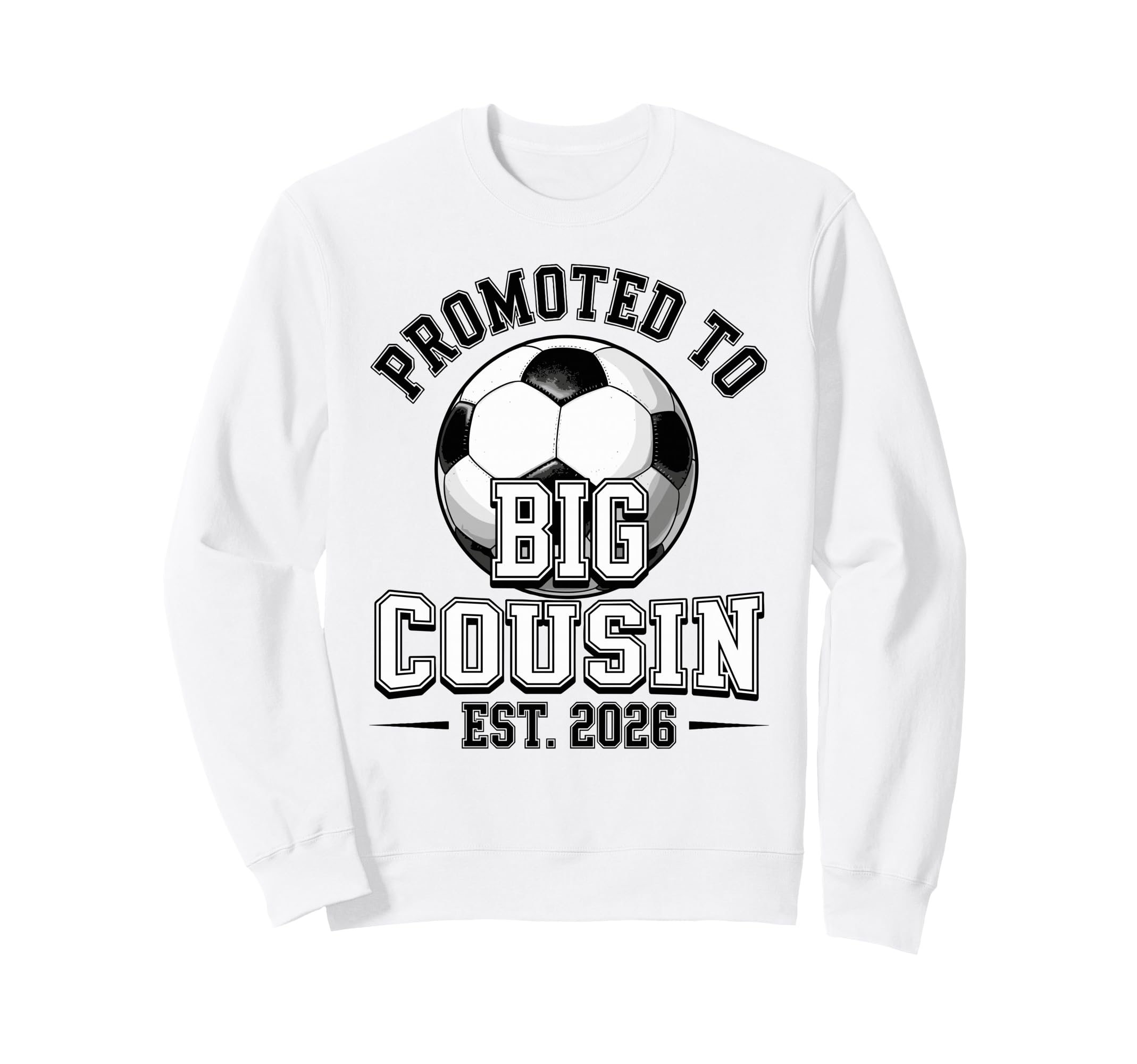 Promoted To Big Cousin Est 2026 Sweatshirt - Custom Art Print for Adults - T-Shirt, Sweatshirt, Hoodie