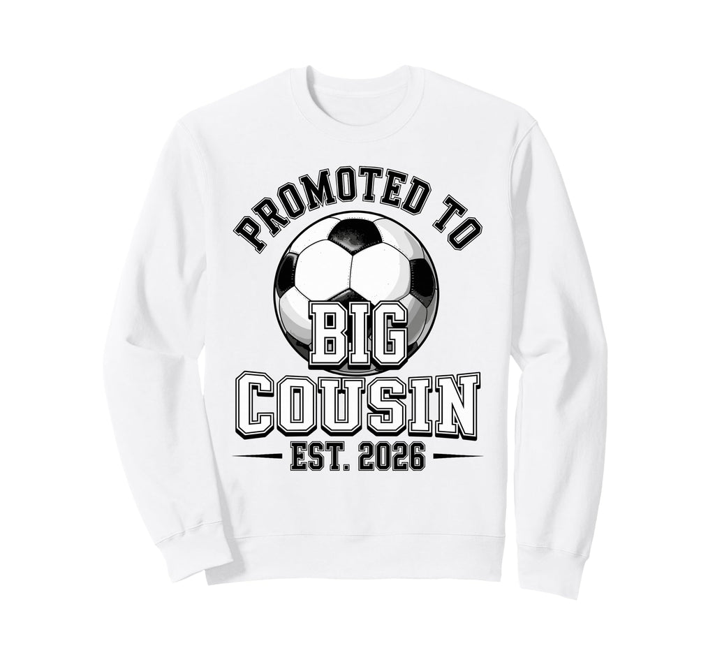 Promoted To Big Cousin Est 2026 Sweatshirt - Aesthetic Graphic for Adults - T-Shirt, Sweatshirt, Hoodie
