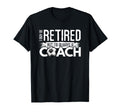 I May Be Retired But Im Always Soccer Coach T-Shirt - Unique Graphic Unisex - T-Shirt, Sweatshirt, Hoodie