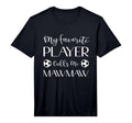 Mens Soccer My Favorite Player Calls T-Shirt - Custom Art Print Men Women - T-Shirt, Sweatshirt, Hoodie