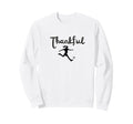 Thankful Soccer Player Thanksgiving Sweatshirt - Trendy Graphic Unisex - T-Shirt, Sweatshirt, Hoodie