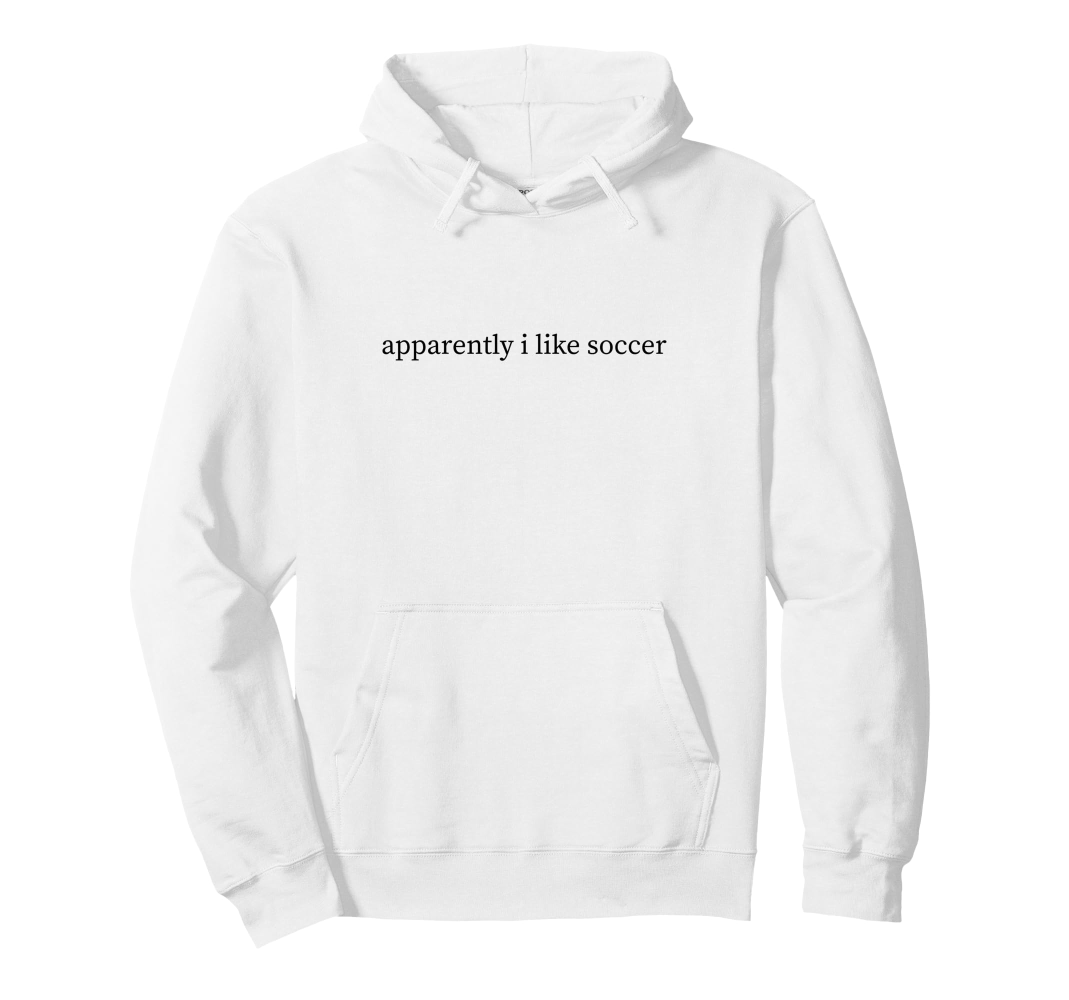Apparently I Like Soccer Funny Mom Hoodie - Casual Everyday Wear Men Women - T-Shirt, Sweatshirt, Hoodie