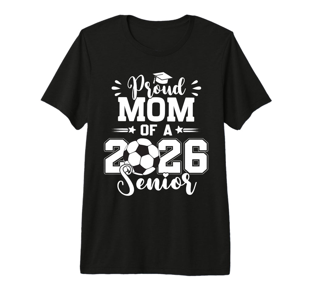 Proud Mom 2026 Senior Graduation T-Shirt - Casual Everyday Wear for Adults - T-Shirt, Sweatshirt, Hoodie