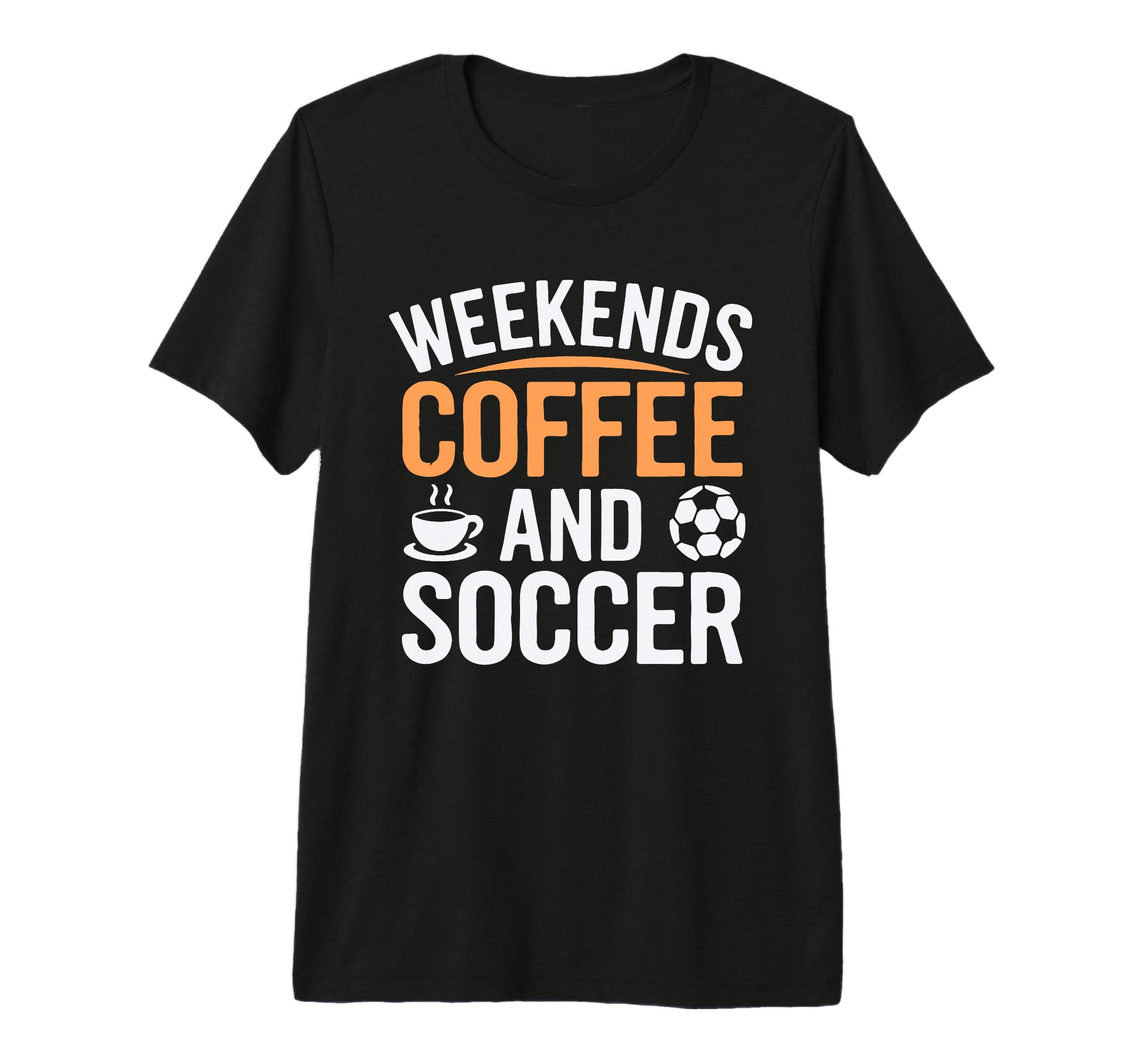 Weekends Coffee And Soccer Mom T-Shirt - Casual Everyday Wear for Adults - T-Shirt, Sweatshirt, Hoodie