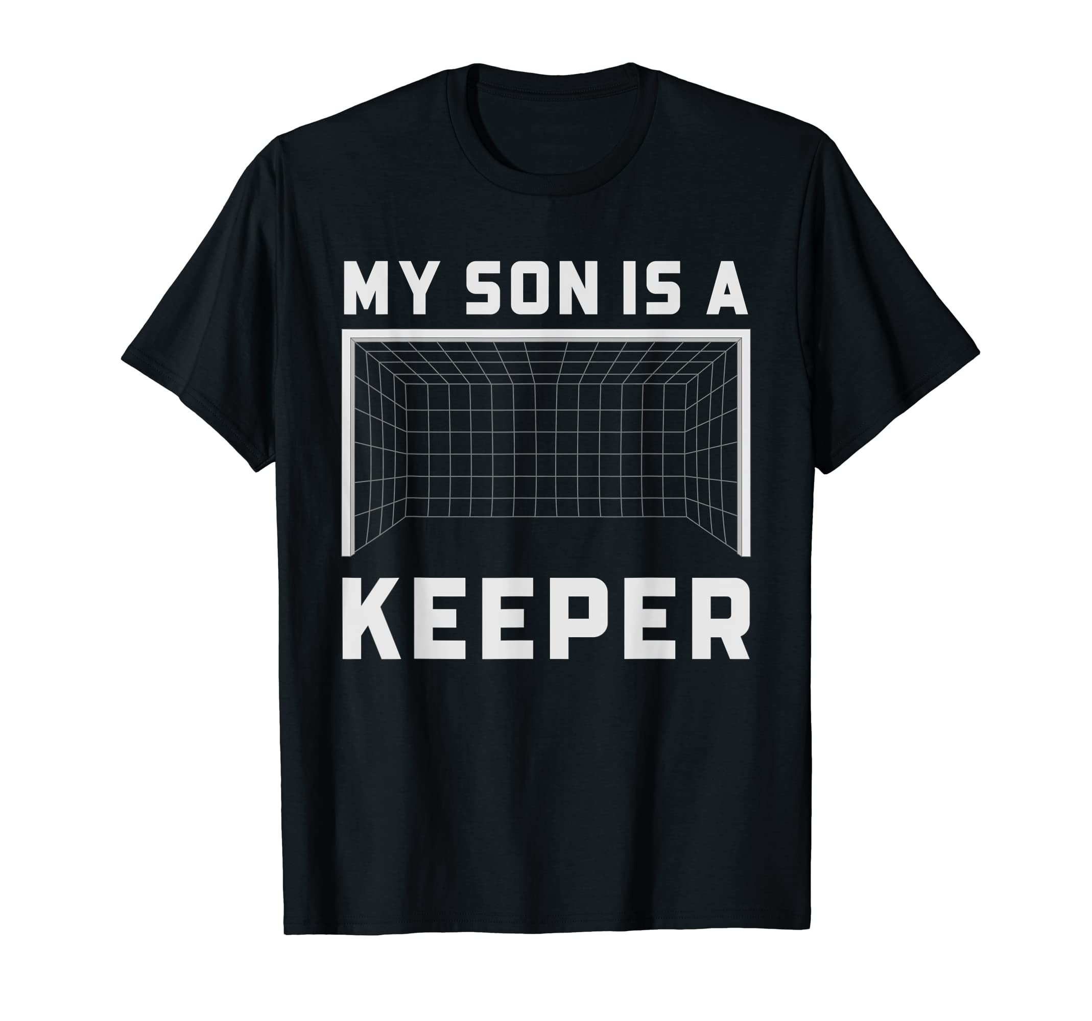 My Son Is Keeper Soccer Goalie T-Shirt - Streetwear Style Unisex - T-Shirt, Sweatshirt, Hoodie
