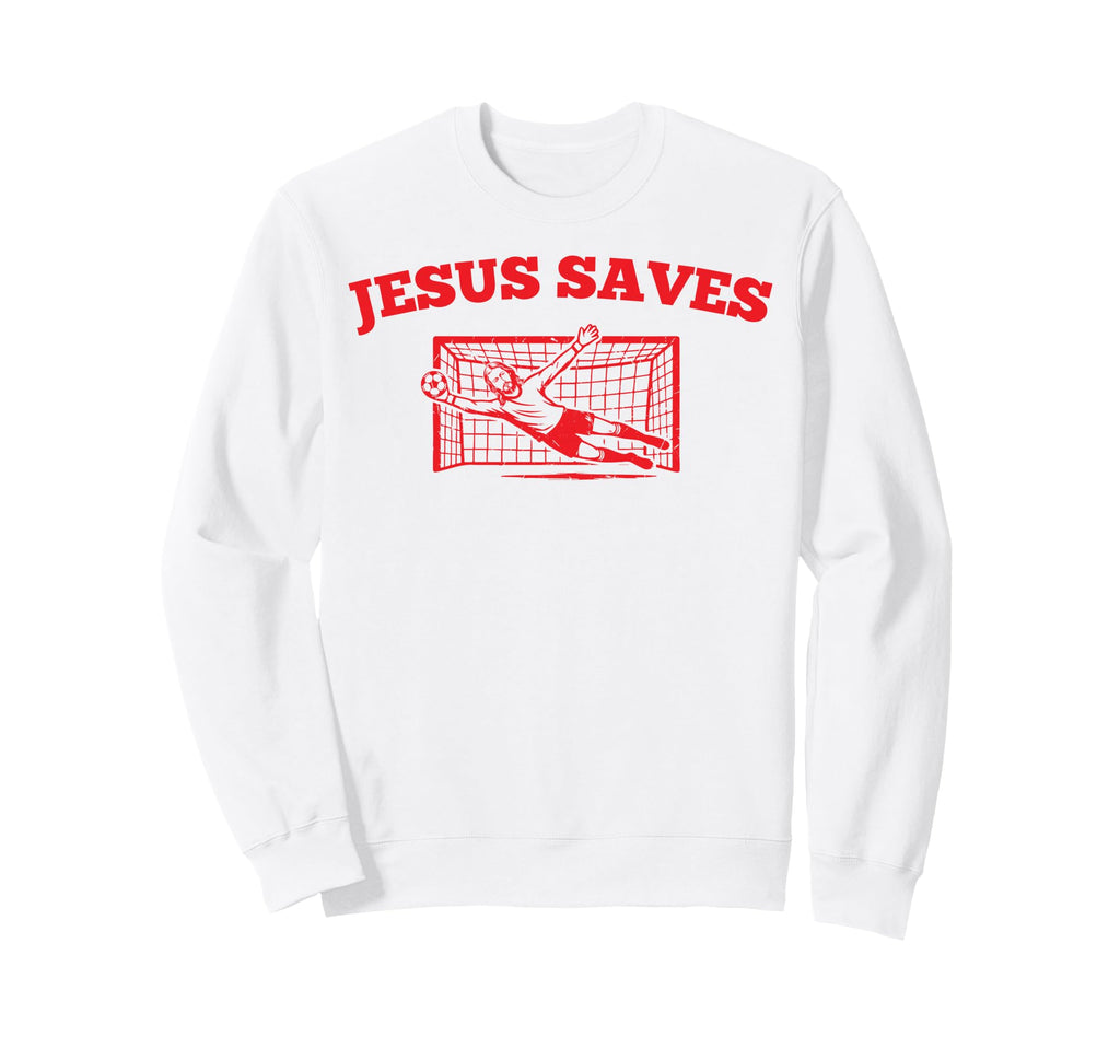 Jesus Save Soccer Funny Christian Sweatshirt - Unique Graphic for Adults - T-Shirt, Sweatshirt, Hoodie