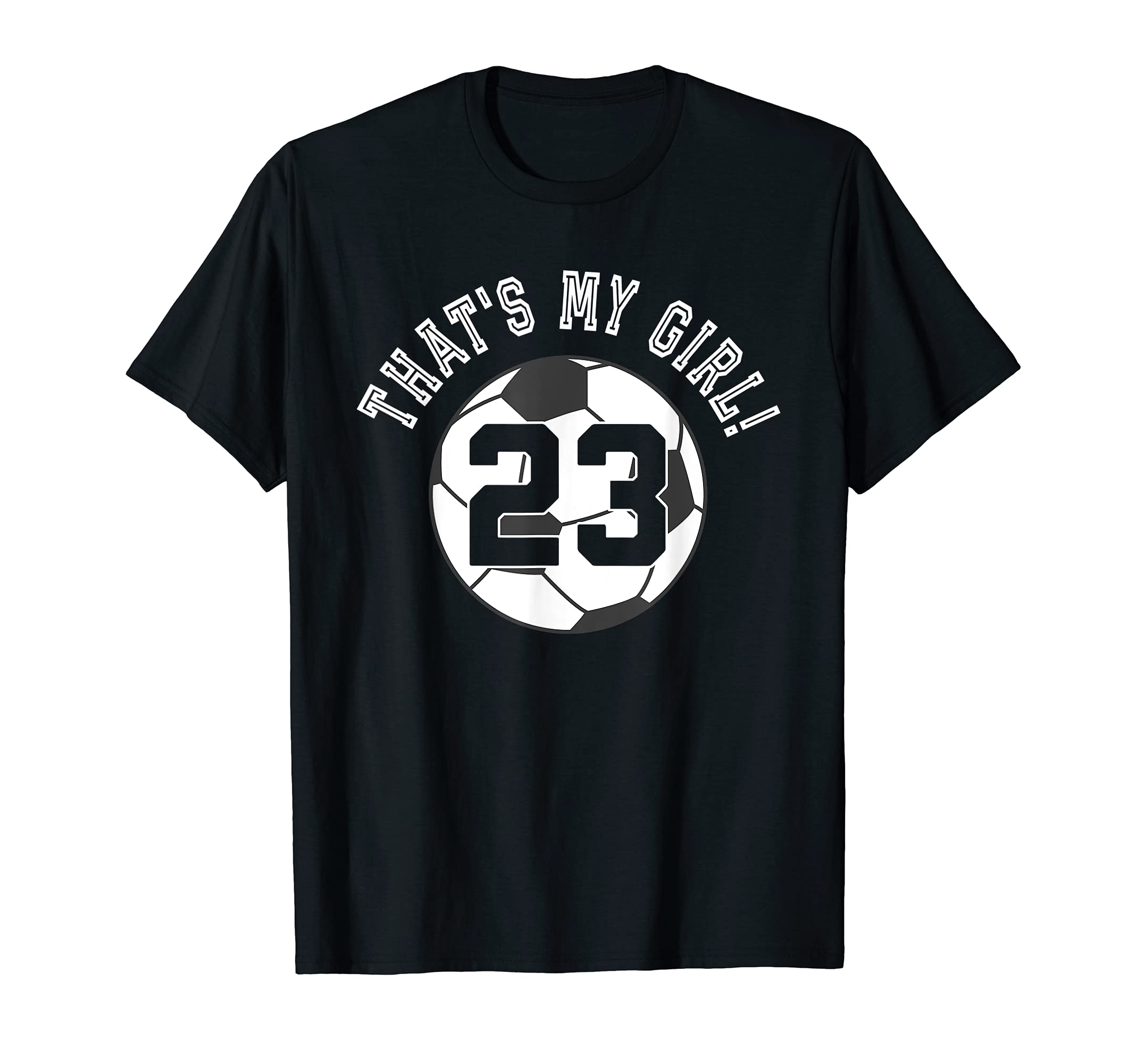Thats My 23 Soccer Ball Player Coach Mom T-Shirt - Trendy Graphic Unisex - T-Shirt, Sweatshirt, Hoodie