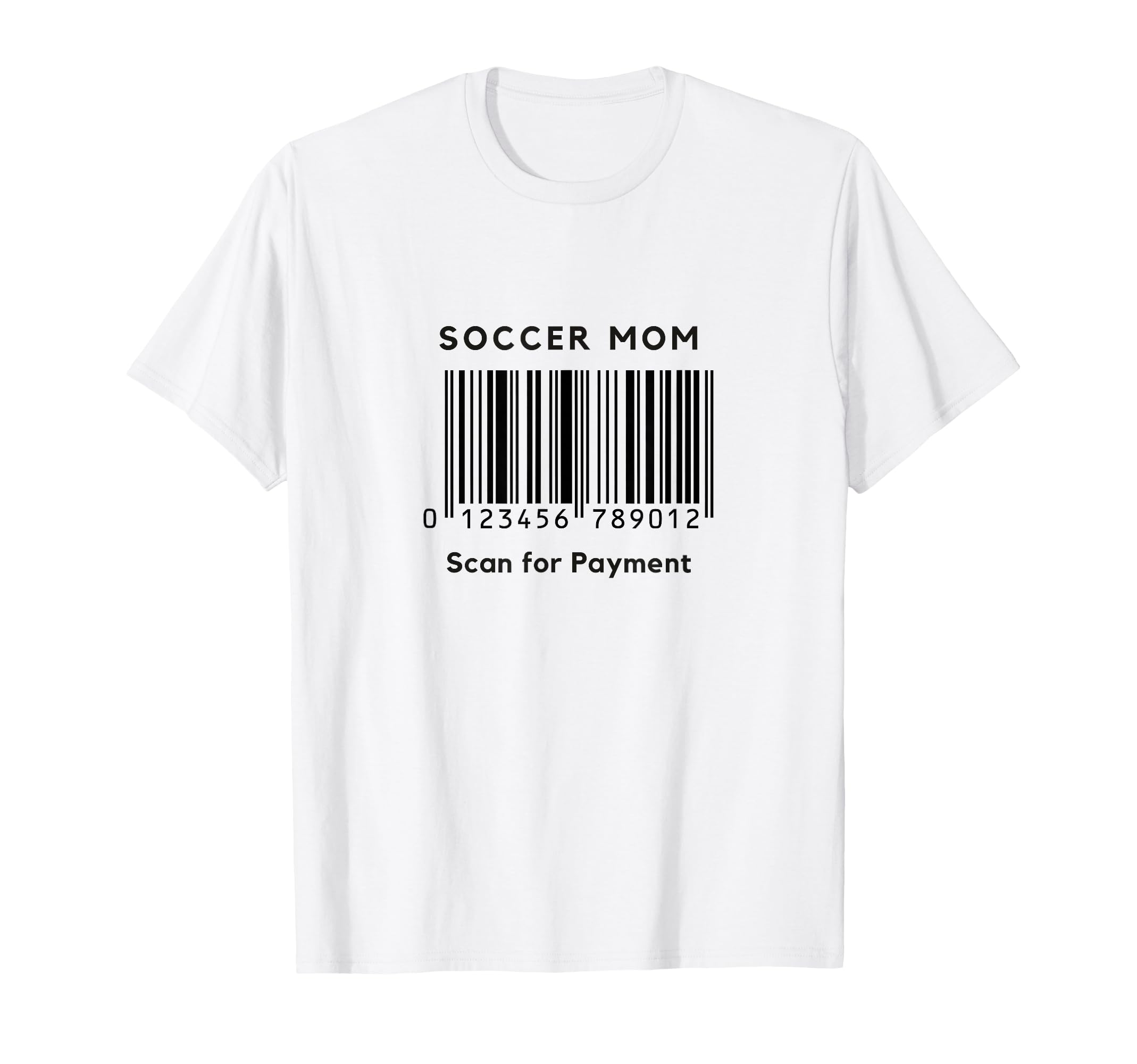 Funny Soccer Mom Scan Payment Barcode T-Shirt - Graphic Print Men Women - T-Shirt, Sweatshirt, Hoodie