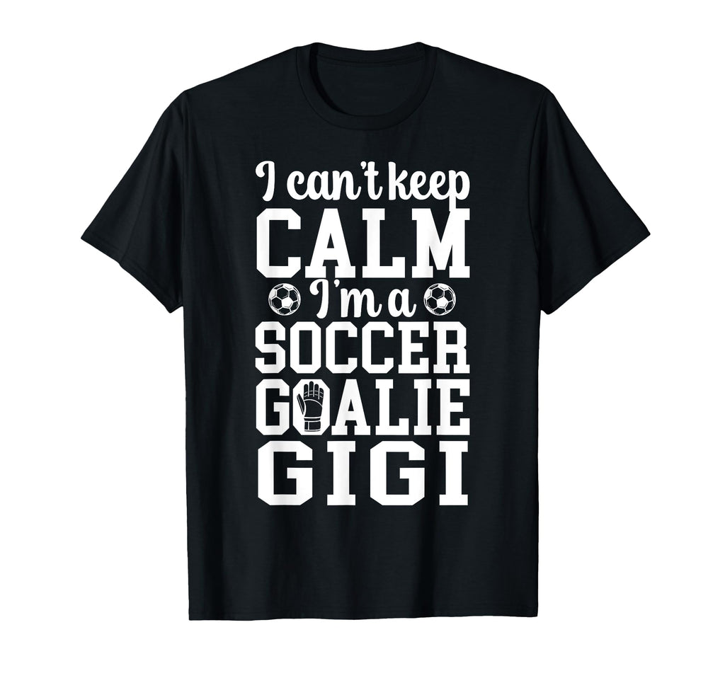 Im Soccer Goalie Gigi Soccer Keeper T-Shirt - Aesthetic Graphic for Adults - T-Shirt, Sweatshirt, Hoodie