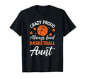 Crazy Proud Always Loud Basketball T-Shirt - Novelty Apparel for Adults - T-Shirt, Sweatshirt, Hoodie