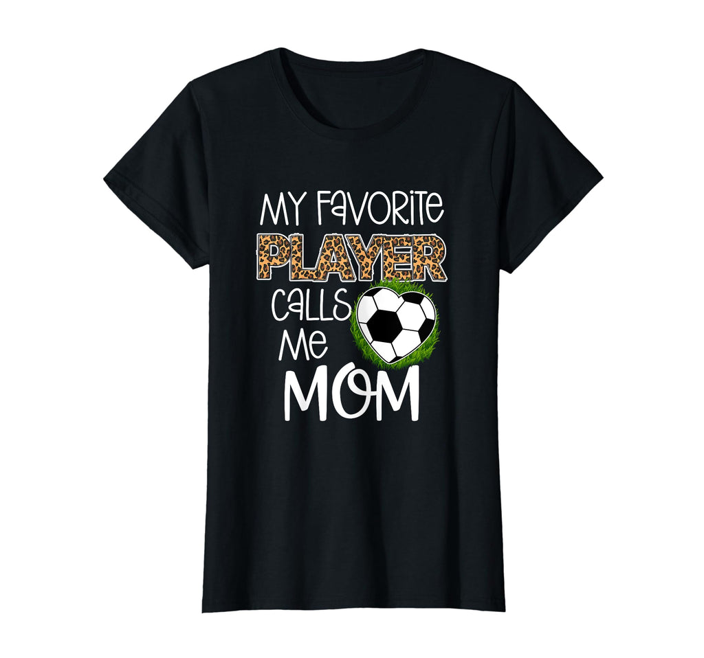 Soccer Mom Gift My Favorite Player Calls Me T-Shirt - Graphic Print Unisex - T-Shirt, Sweatshirt, Hoodie