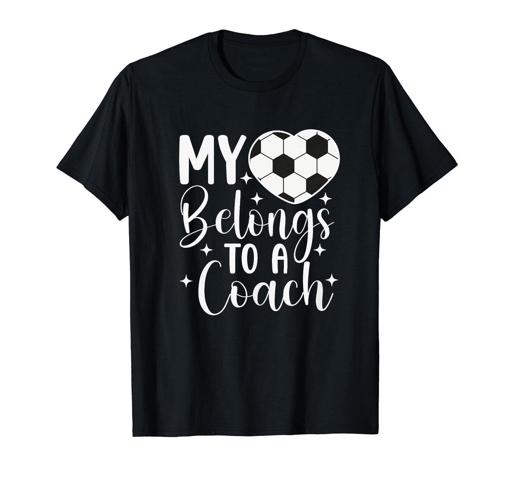My Heart Belongs To Soccer Coach Wife T-Shirt - Novelty Apparel Men Women - T-Shirt, Sweatshirt, Hoodie