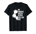 My Favorite Soccer Player Calls Me Dad T-Shirt - Unique Graphic Unisex - T-Shirt, Sweatshirt, Hoodie