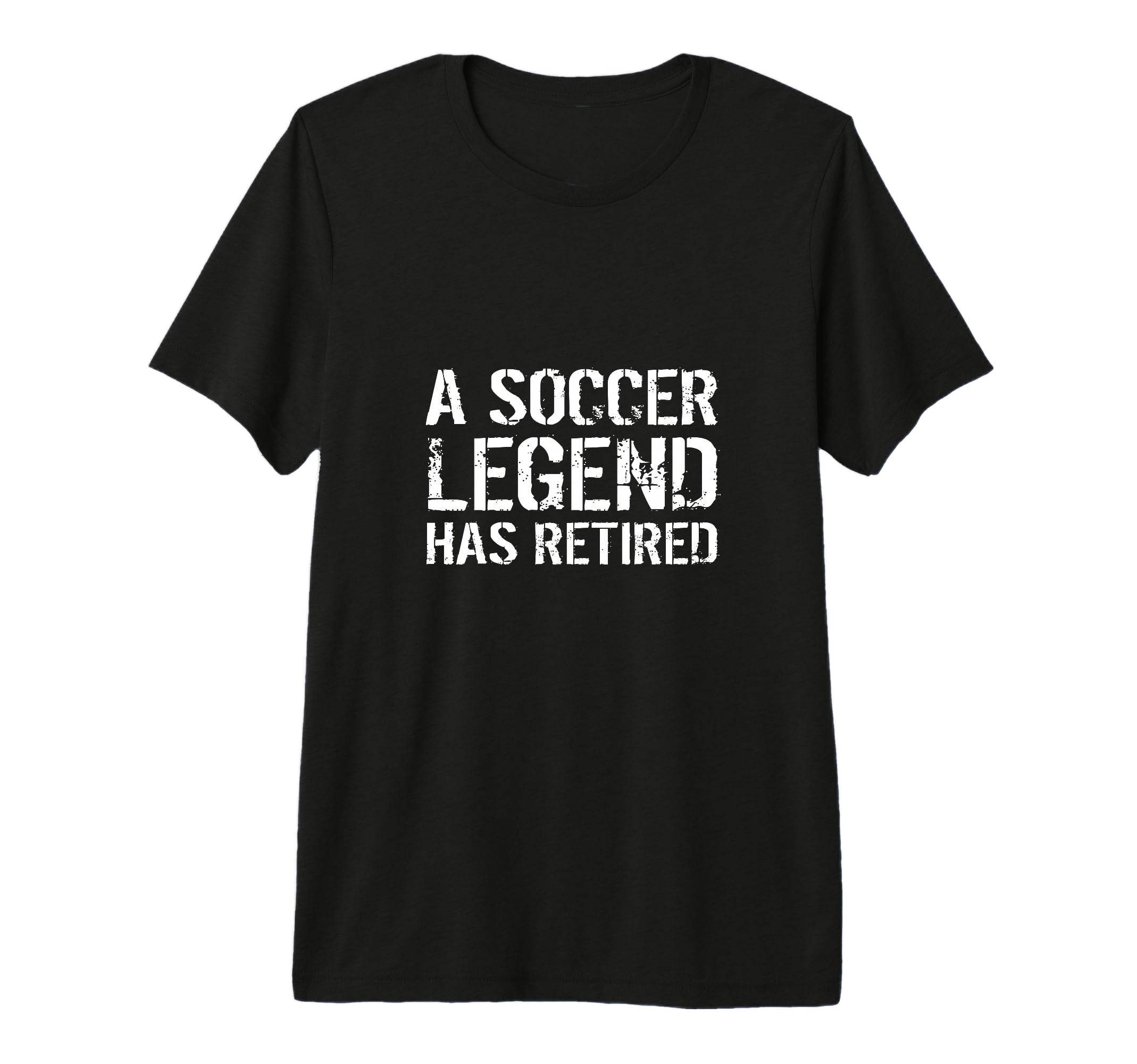 Soccer Legend Has Retired Player Coach T-Shirt - Streetwear Style Unisex - T-Shirt, Sweatshirt, Hoodie
