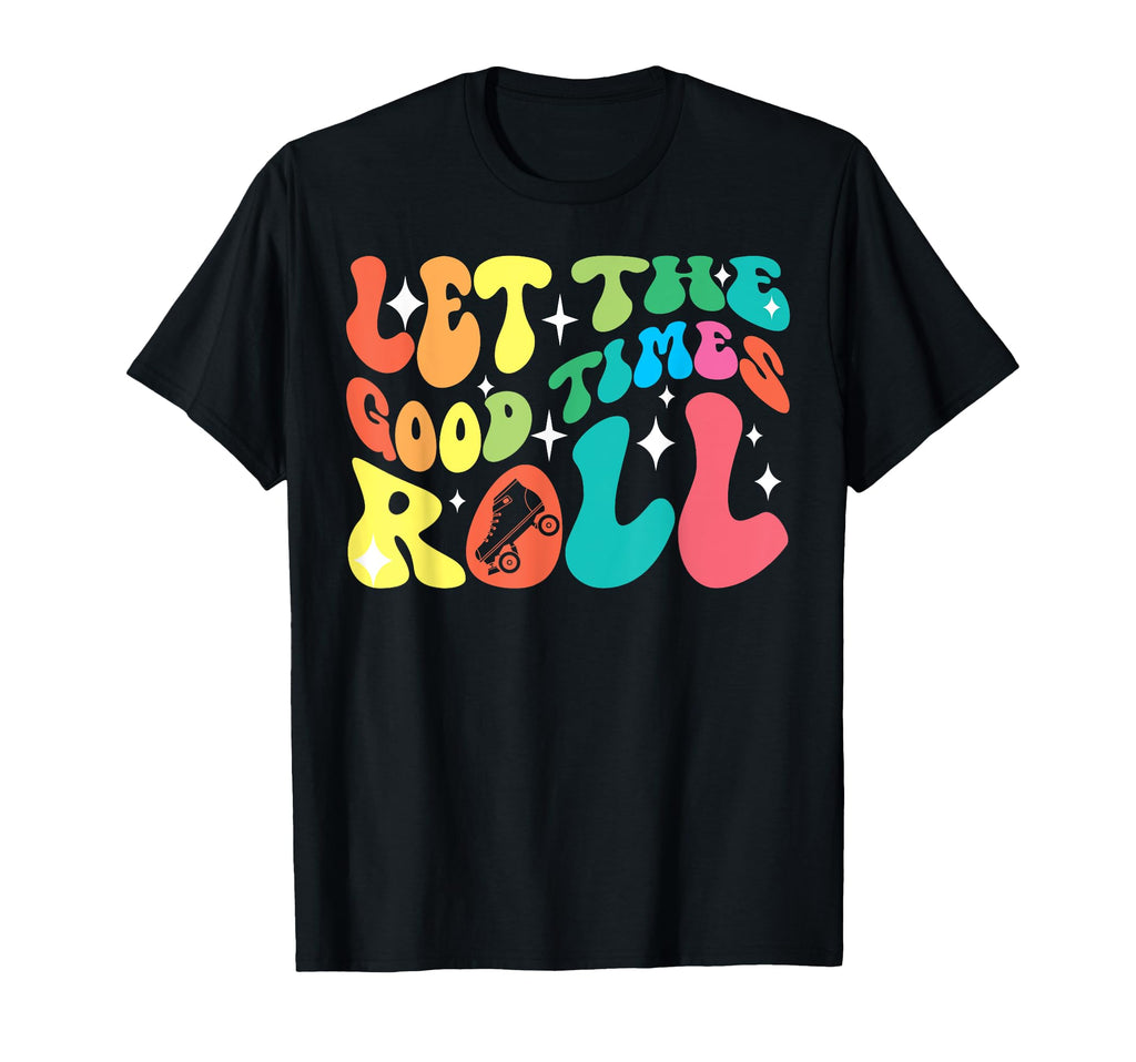 Roller Skating Skate 1970S Let Good T-Shirt - Trendy Graphic Unisex - T-Shirt, Sweatshirt, Hoodie