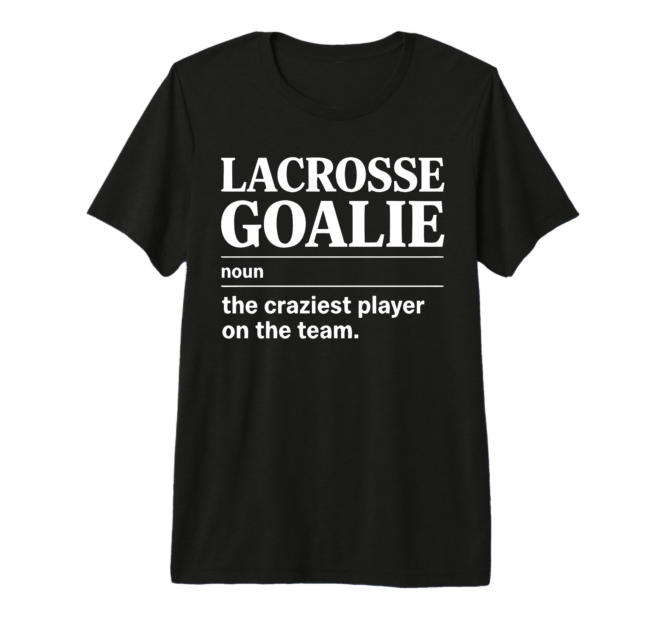 Crazy Lacrosse Goalie Lax Goalkeeper T-Shirt - Trendy Graphic Men Women - T-Shirt, Sweatshirt, Hoodie