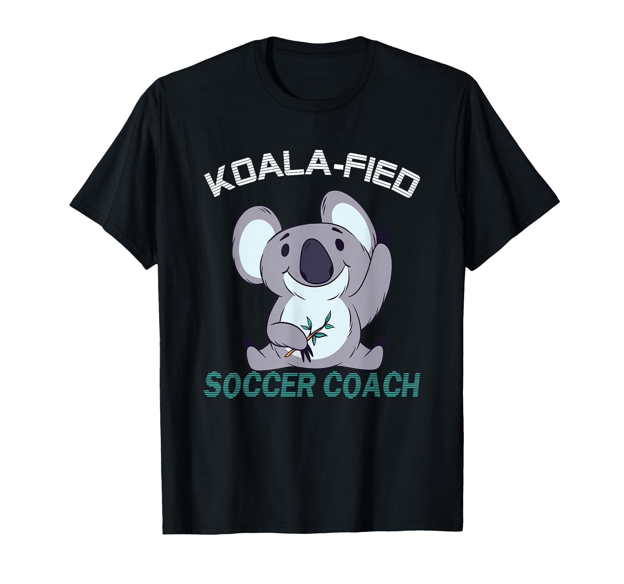 Soccer Coach Koalafied Qualified T-Shirt - Streetwear Style Men Women - T-Shirt, Sweatshirt, Hoodie