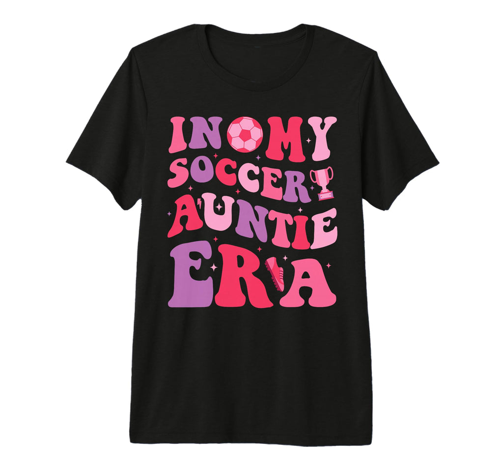 Groovy My Soccer Auntie Era Soccer Aunt T-Shirt - Novelty Apparel Unisex - T-Shirt, Sweatshirt, Hoodie
