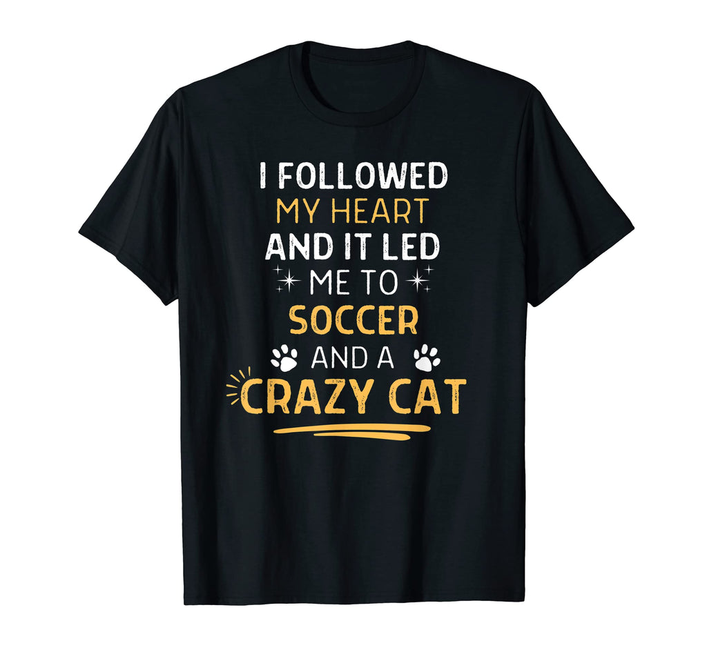 Followed My Heart It Led Me To T-Shirt - Streetwear Style for Adults - T-Shirt, Sweatshirt, Hoodie