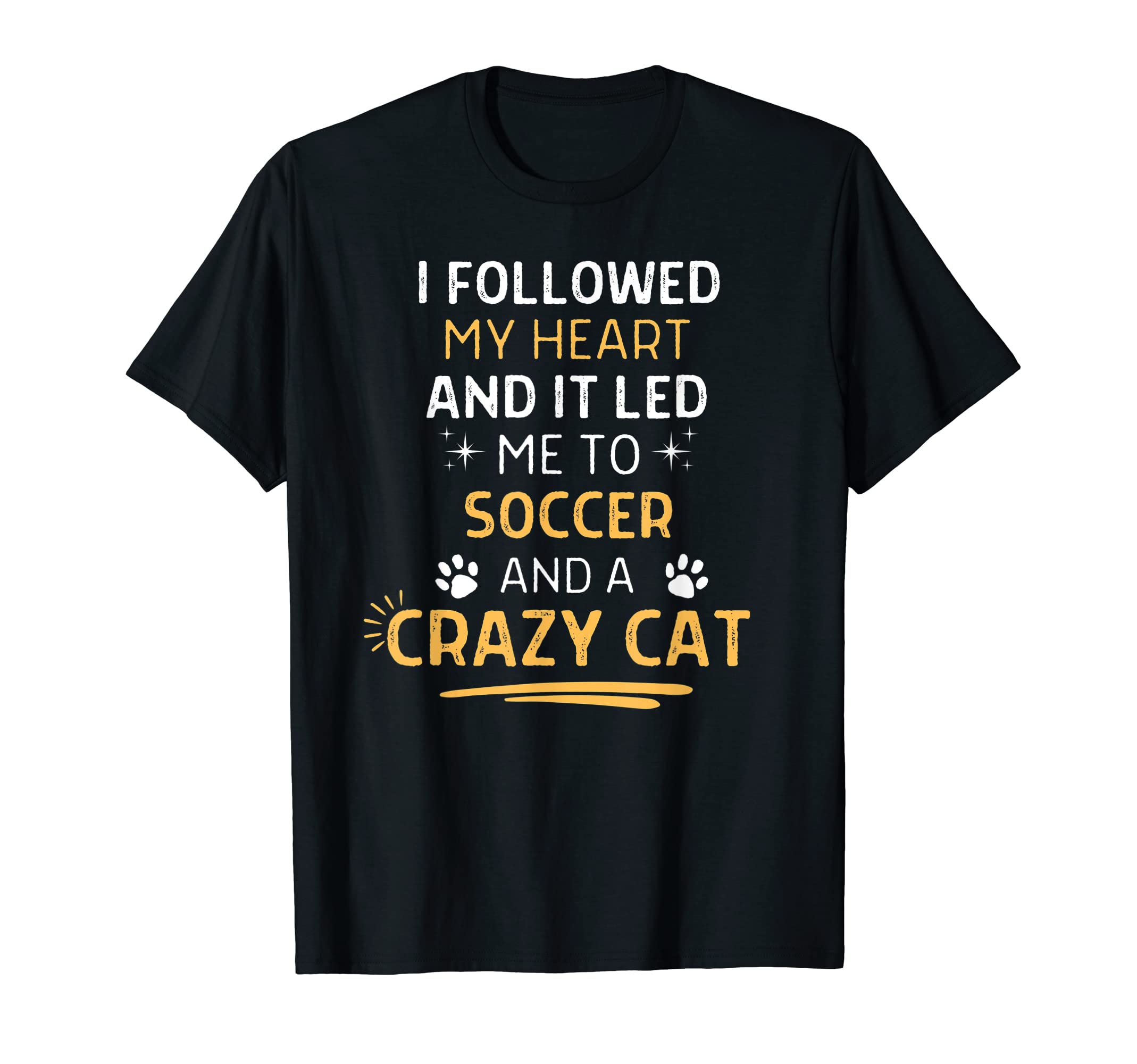 Followed My Heart It Led Me To T-Shirt - Streetwear Style for Adults - T-Shirt, Sweatshirt, Hoodie