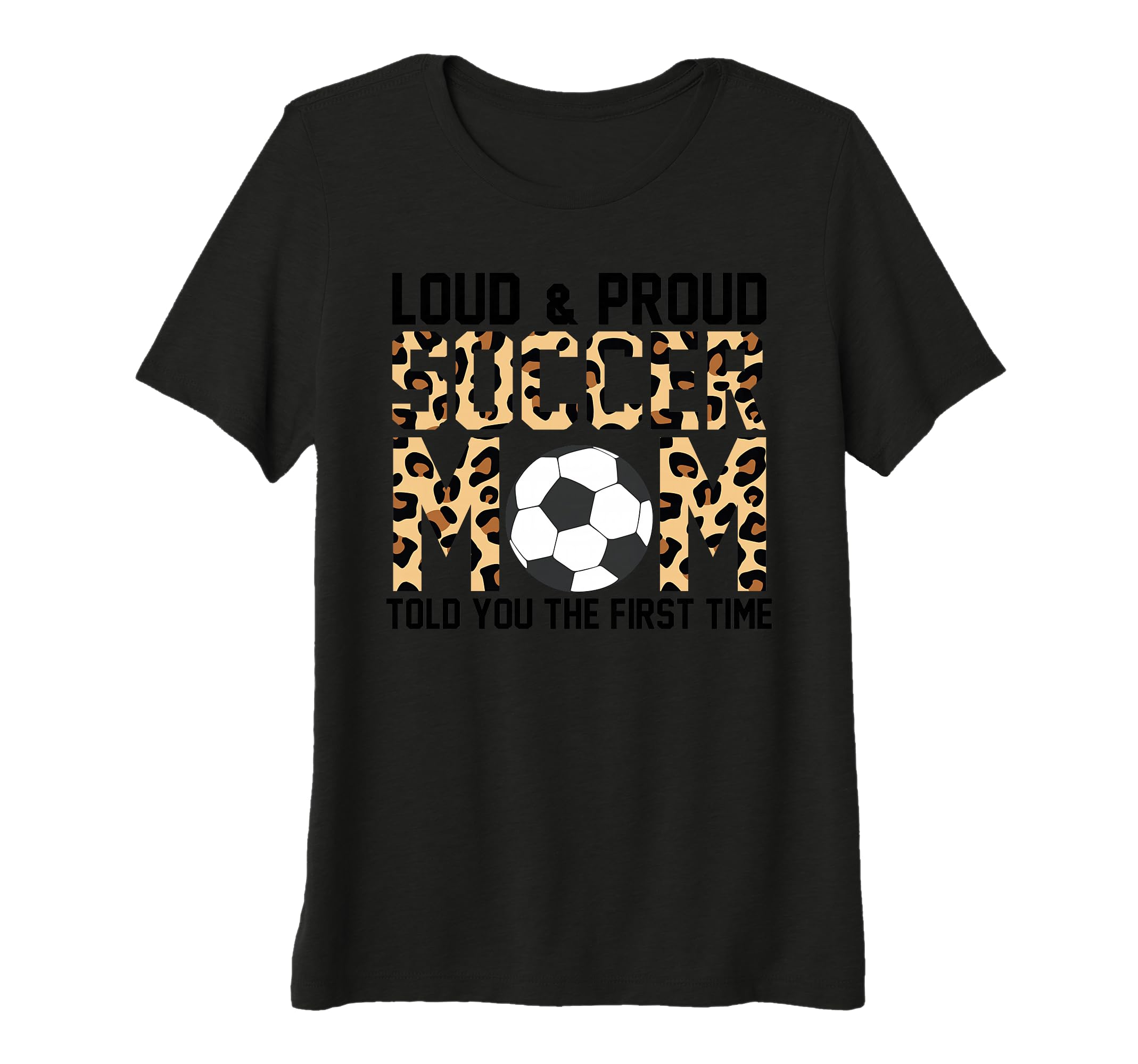 Womens Loud Proud Socer Mom Told You T-Shirt - Custom Art Print Unisex - T-Shirt, Sweatshirt, Hoodie