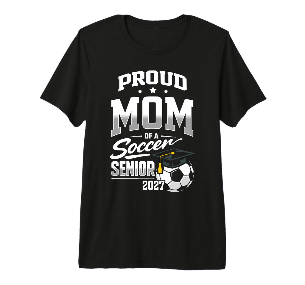 Proud Mom Soccer Senior Class 2027 T-Shirt - Graphic Print Men Women - T-Shirt, Sweatshirt, Hoodie