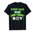 Step Dad Birthday Soccer Party T-Shirt - Aesthetic Graphic Men Women - T-Shirt, Sweatshirt, Hoodie