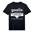 Goalie Craziest Player Team T-Shirt - Casual Everyday Wear Men Women - T-Shirt, Sweatshirt, Hoodie