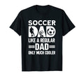 Mens Soccer Dad Soccer Player Funny Dad T-Shirt - Streetwear Style Unisex - T-Shirt, Sweatshirt, Hoodie