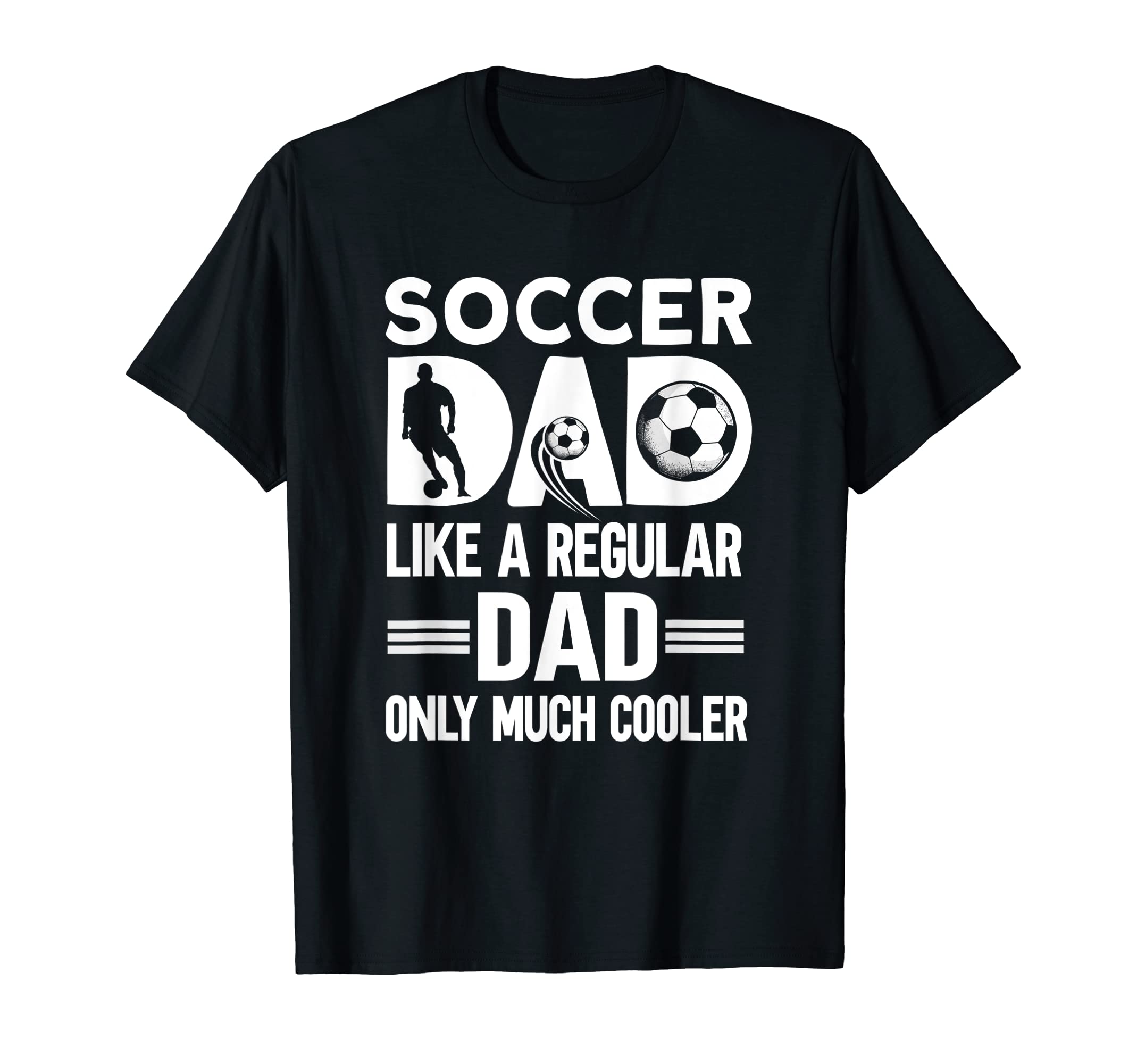 Mens Soccer Dad Soccer Player Funny Dad T-Shirt - Streetwear Style Unisex - T-Shirt, Sweatshirt, Hoodie