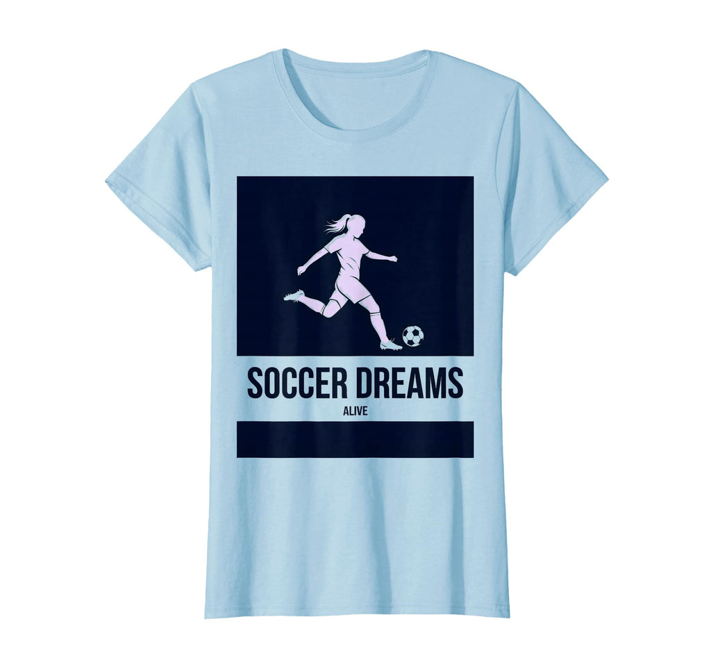 Soccer Dreams Alive Womens Passion T-Shirt - Unique Graphic for Adults - T-Shirt, Sweatshirt, Hoodie