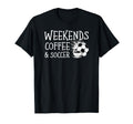 Weekends Coffee And Soccer Caffeine T-Shirt - Trendy Graphic for Adults - T-Shirt, Sweatshirt, Hoodie