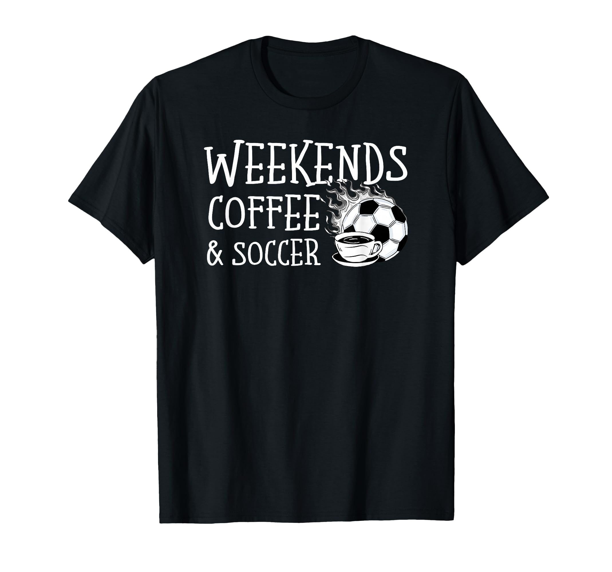 Weekends Coffee And Soccer Caffeine T-Shirt - Trendy Graphic for Adults - T-Shirt, Sweatshirt, Hoodie