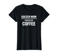 Soccer Mom Fueled Coffee Tournament T-Shirt - Streetwear Style Unisex - T-Shirt, Sweatshirt, Hoodie