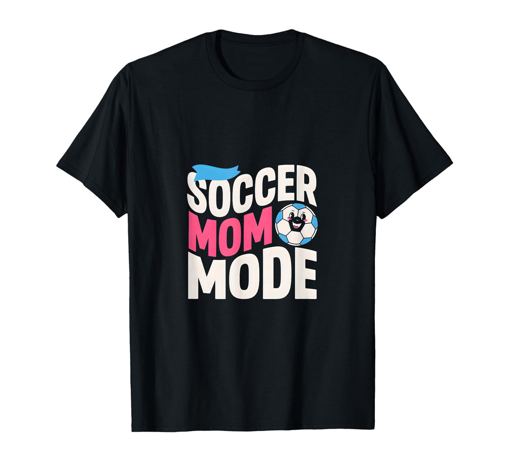 Soccer Mom Mode Proud Sideline T-Shirt - Fun Novelty Design for Adults - T-Shirt, Sweatshirt, Hoodie