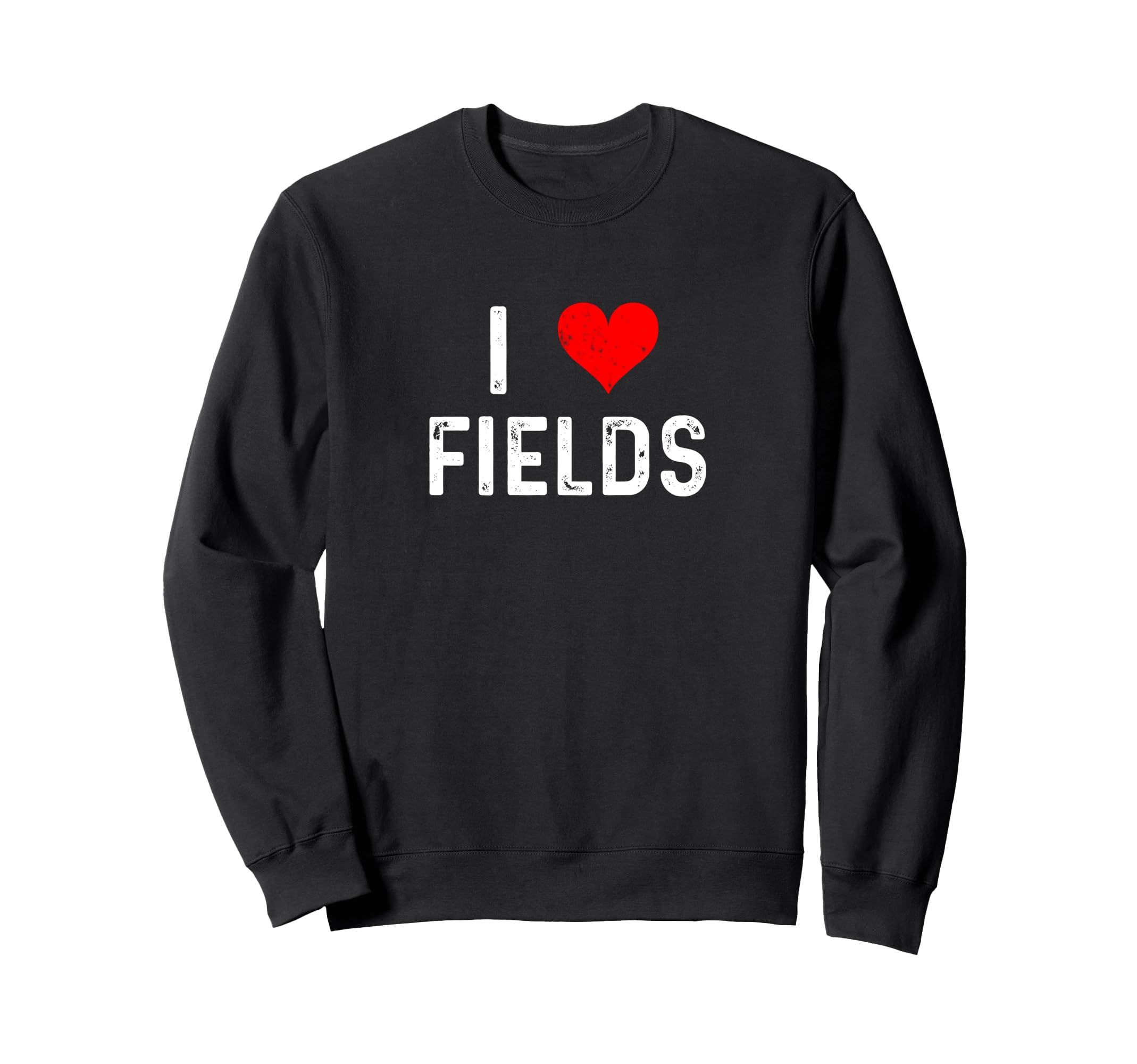 I Love Fields Heart Distressed Sweatshirt - Unique Graphic for Adults - T-Shirt, Sweatshirt, Hoodie