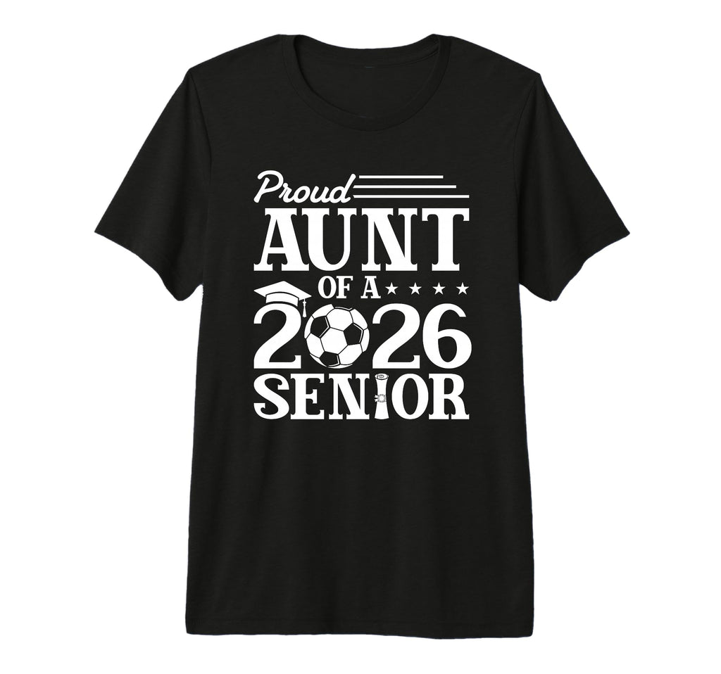 Proud Aunt 2026 Senior Soccer Graduate T-Shirt - Graphic Print Men Women - T-Shirt, Sweatshirt, Hoodie